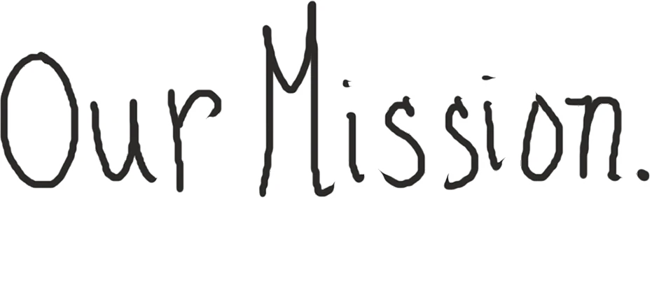 Text that's hand-draw stating Our Mission.